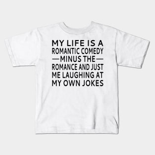 My Life Is A Romantic Comedy Kids T-Shirt